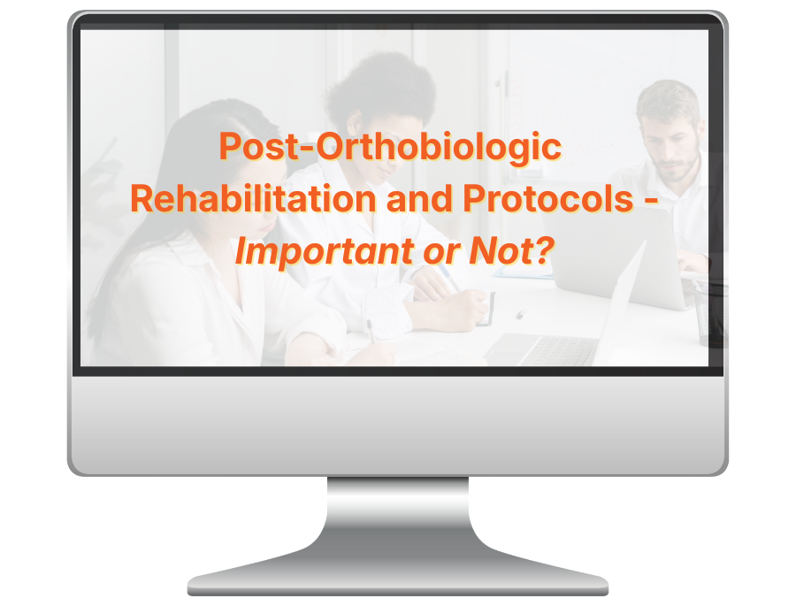 Post-Orthobiologic Rehabilitation and Protocols- Important or Not (2)-1
